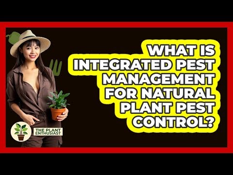 What Is Integrated Pest Management For Natural Plant Pest Control? - The Plant Enthusiast