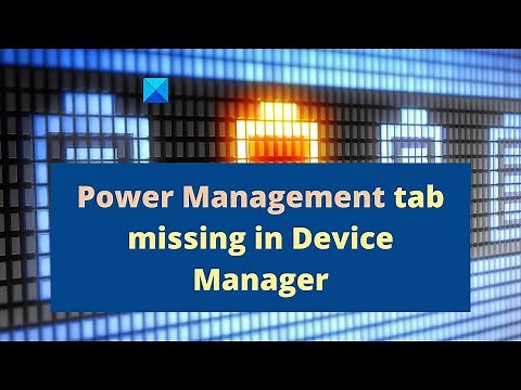 Power Management tab missing in Device Manager of Windows 11/10