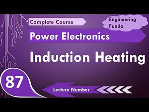 Induction Heating (Basics, Working, Circuit, Applications, Block Diagram & Applications) Explained