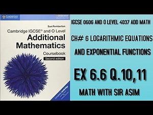 Additional Math IGCSE 0606 and O levels 4037,Ch#6.Logarithmic Functions Ex 6.6 Q.10,11.Lecture#82