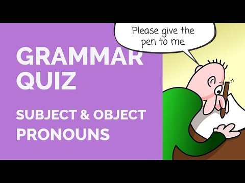 Grammar Quiz - Subject & Object Pronouns