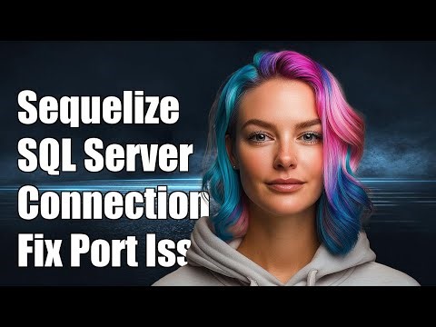 Sequelize SQL Server Connection Error: Fix Incorrect Port Issue