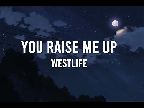 You Raise Me Up Lyrics - Westlife