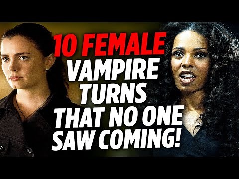 10 Female Vampire Turns That No One Saw Coming!