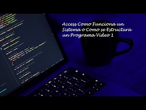 Access Como Funciona un Sistema o Como se Estructura un Programa Video 1
