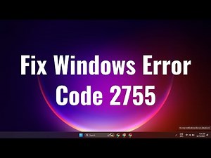 How to Fix Windows Error code 2755