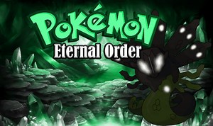 Pokemon: Eternal Order Download, Informations & Media - Pokemon RMXP Hacks