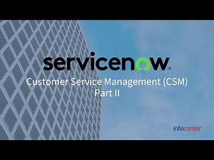 ServiceNow CSM (Customer Service Management) Overview Part II