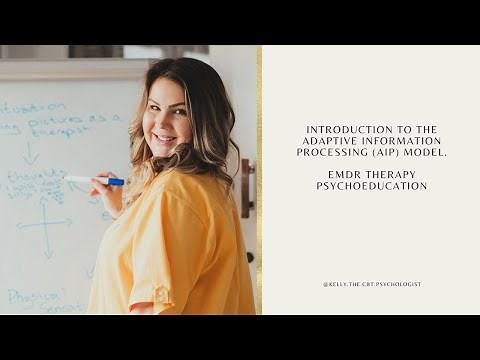 Introduction to the Adaptive Information Processing (AIP) Model. EMDR Therapy Psychoeducation