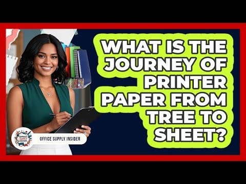 What Is The Journey Of Printer Paper From Tree To Sheet? - Office Supply Insider