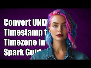 Convert UNIX Timestamp to Timezone in Spark: A Step-by-Step Guide