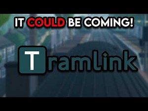 Tramlink MIGHT Be Coming To SCR!