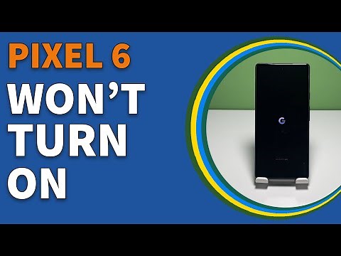 How To Fix A Google Pixel 6 That Won’t Turn On
