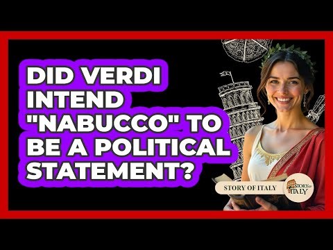 Did Verdi Intend "Nabucco" To Be A Political Statement?