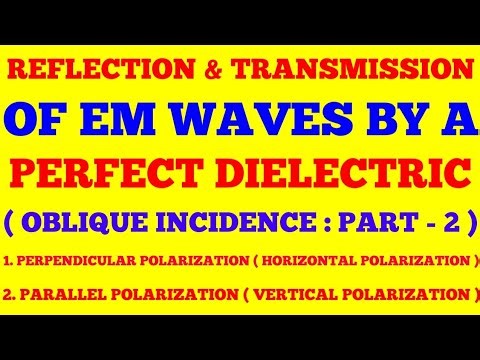 REFLECTION & TRANSMISSION OF EM WAVES BY A PERFECT DIELECTRIC FOR OBLIQUE INCIDENCE || PART - 2 ||
