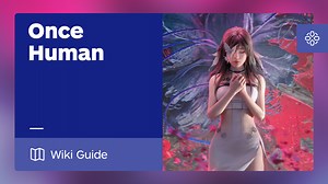 Once Human Guide - IGN