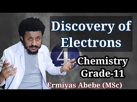 Discovery of Electrons, Grade 11- Chemistry, unit 2 part 2, tutorial in Amharic