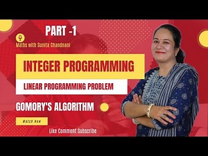 INTEGER PROGRAMMING / LINEAR PROGRAMMING PROBLEM / GOMORY'S METHOD