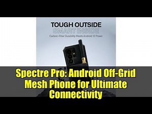 Spectre Pro: Android Off-Grid Mesh Phone for Ultimate Connectivity