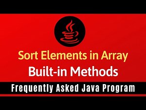 Frequently Asked Java Program 23: Sort Elements in Array Using Built-in Methods