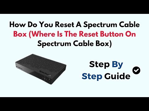How Do You Reset A Spectrum Cable Box (Where Is The Reset Button On Spectrum Cable Box)