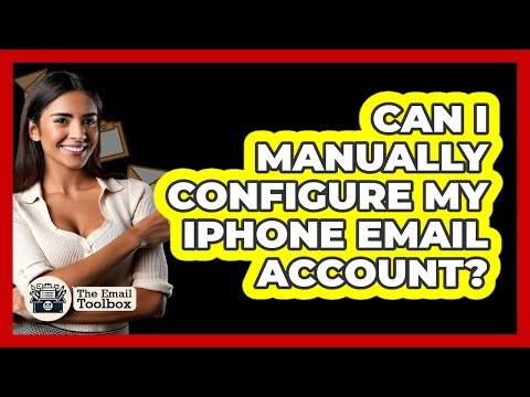 Can I Manually Configure My iPhone Email Account?