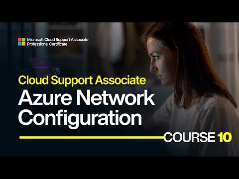 Microsoft Cloud Support Course 10: Azure Network Configuration