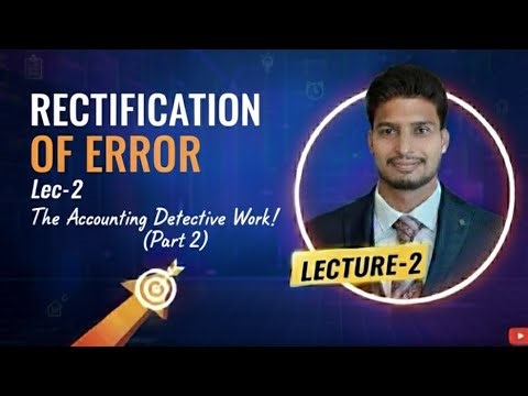 Rectification of Errors Lecture 2 | Class 11 Accounts & CA Foundation