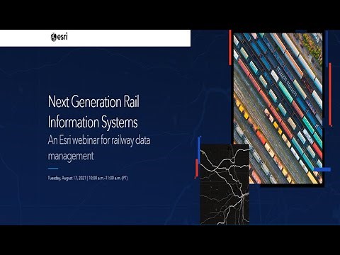 Next-Generation Rail Information Systems- An Esri webinar for railway data management