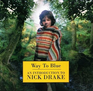 Nick Drake - Way To Blue - An Introduction To Nick Drake