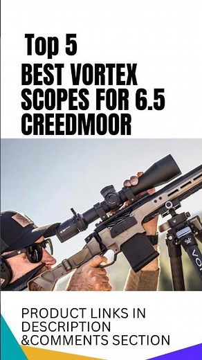 Best Vortex Scopes for 6.5 Creedmoor #Vortexscopes #creedmoorscopes