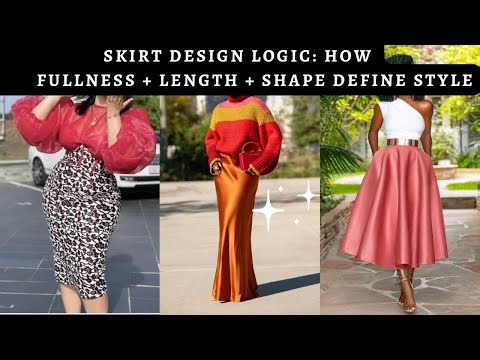 SKIRT DESIGN LOGIC | HOW FULLNESS , LENGTH & SHAPE TRANSFORM YOUR PATTERNS