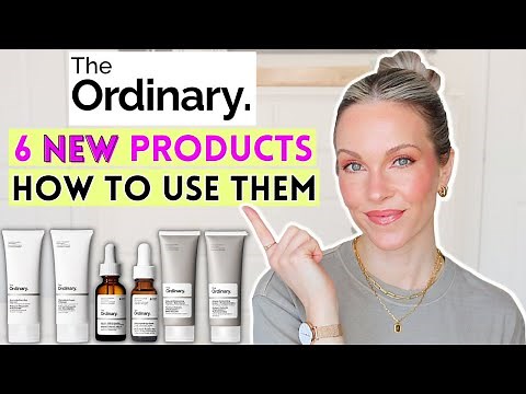 THE ORDINARY'S 6 NEW PRODUCTS EXPLAINED | HOW & WHEN TO USE EACH PRODUCT FOR MAXIMUM RESULTS!