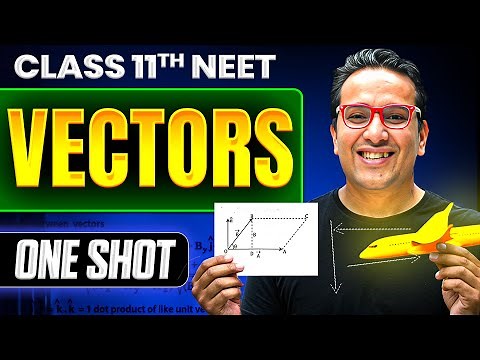 VECTORS in ONE SHOT | All Concepts & PYQs Covered | From Very Basics to Advanced | Class 11 NEET