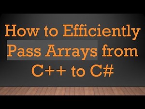 How to Efficiently Pass Arrays from C+ + to C#