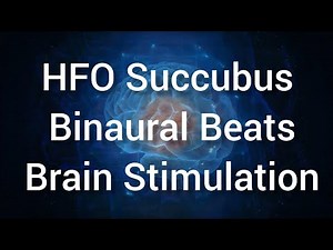 HFO Succubus Binaural Beats Brain Stimulation.
