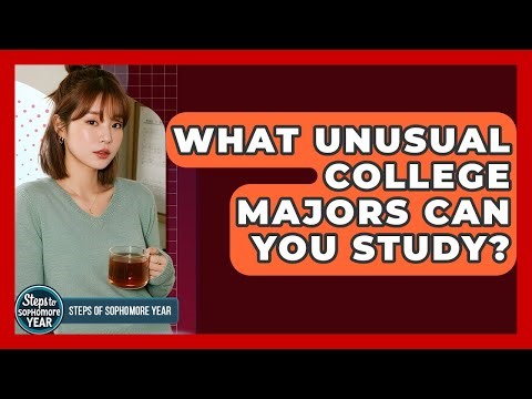 What Unusual College Majors Can You Study? - Steps to Sophomore Year