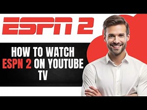 How to Watch ESPN 2 on YouTube TV