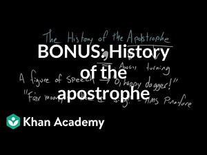 BONUS: History of the apostrophe | The Apostrophe | Punctuation | Khan Academy