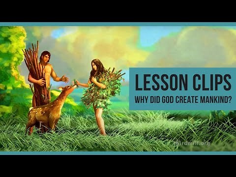 Lesson Clips: Why Did God Create Mankind?