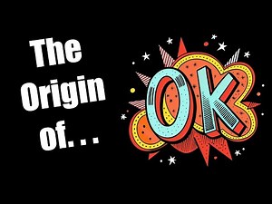 The Origin of OK