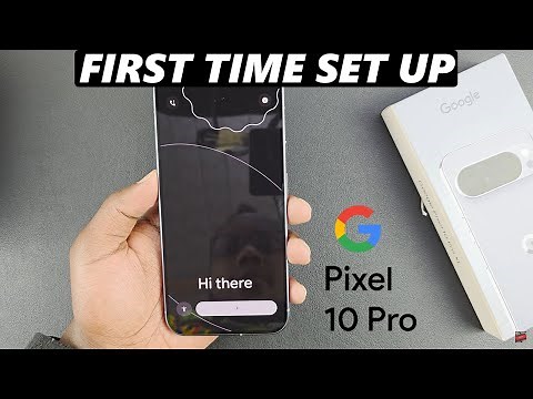 Google Pixel 10 Pro: First Time Set Up