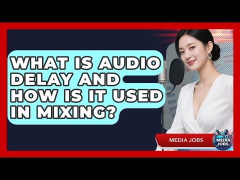 What Is Audio Delay And How Is It Used In Mixing? - Media Jobs
