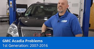 Top GMC Acadia Problems - 1st Generation 2007-2016 - 1A Auto