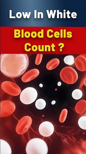 Leukopenia (Low White Blood Cell Count): Essential Symptoms And Causes To Know Before It's Too Late!