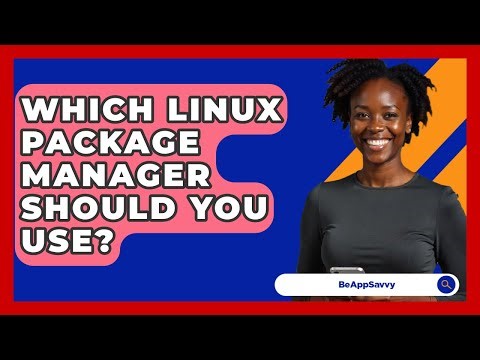 Which Linux Package Manager Should You Use? - Be App Savvy