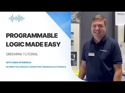 Programmable Logic Made Easy: GreenPAK Tutorial with Dima Mymrikov
