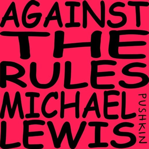 Michael Lewis: Against the Rules Podcast