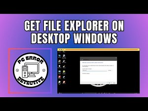 How to Get File Explorer on Desktop Windows 11 - Step-by-Step Guide {2025}