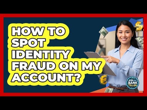 How To Spot Identity Fraud On My Account?